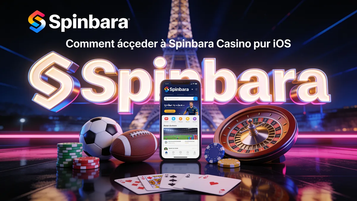 Comment accéder à Spinbara Casino sur iOS pour les joueurs en France